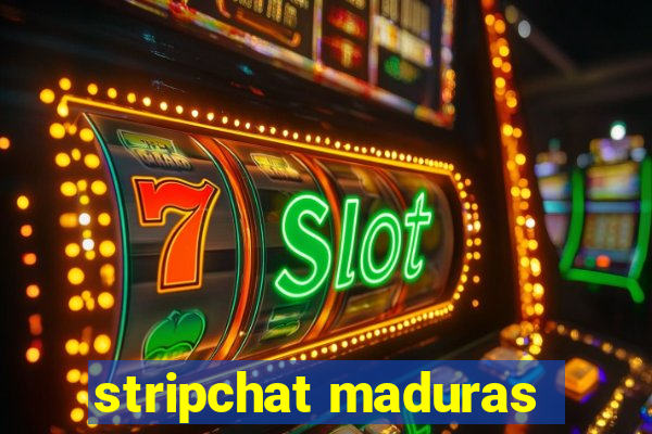 stripchat maduras